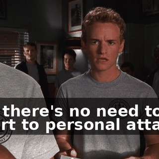 And there's no need to resort to personal attacks,