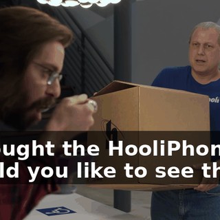 I brought the HooliPhones. Would you like to see them?
