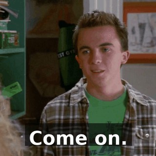 Come on.