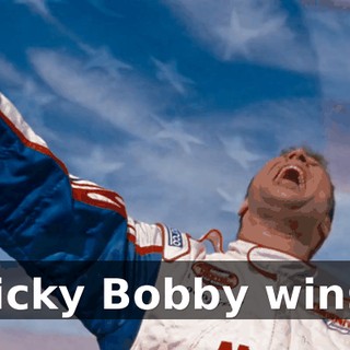 Ricky Bobby wins!