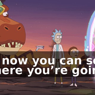 so now you can see where you’re going.