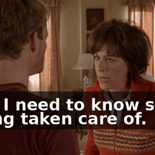 and I need to know she's being taken care of.