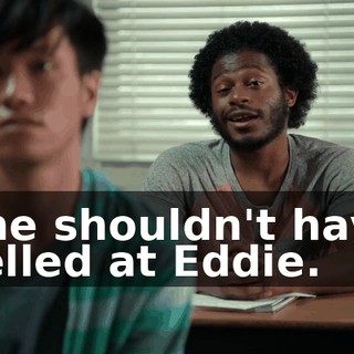 She shouldn't have yelled at Eddie.