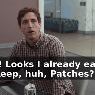 Cool! Looks I already earned my keep, huh, Patches?