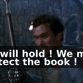 We will hold ! We must protect the book !