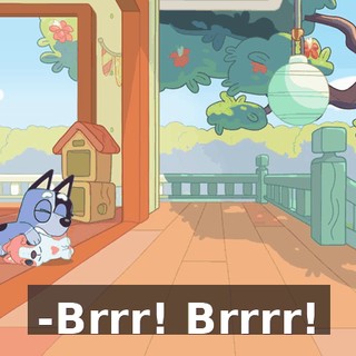 -Brrr! Brrrr!