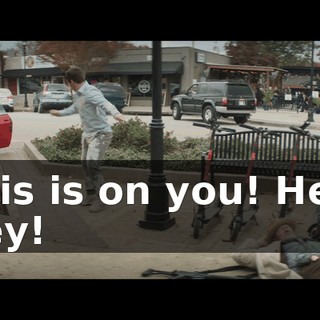 This is on you! Hey! Hey!