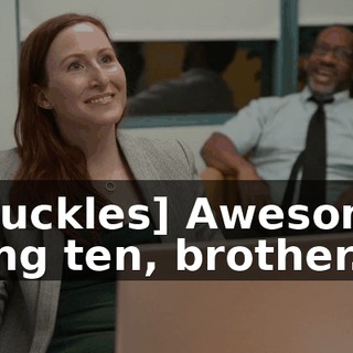 [chuckles] Awesome. Hang ten, brother.