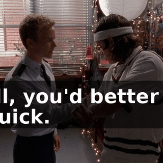 Well, you'd better say it quick.