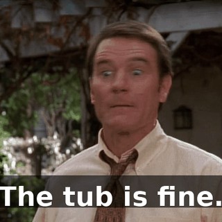 The tub is fine.
