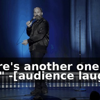 -Here's another one of me." -[audience laughs]