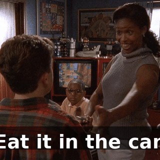 Eat it in the car.