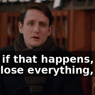 and if that happens, you will lose everything,