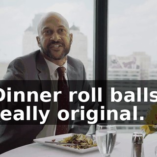 Dinner roll balls, really original.