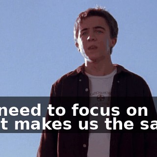 We need to focus on what makes us the same,