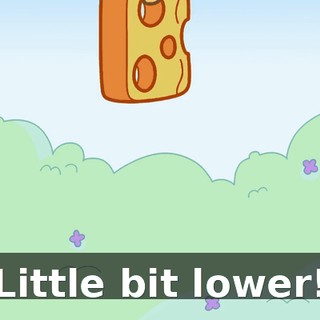 Little bit lower!
