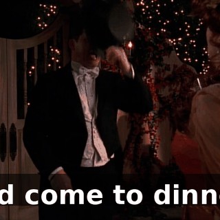 and come to dinner!