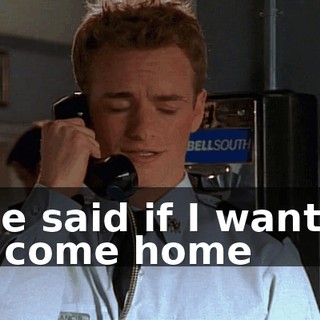 She said if I wanted to come home