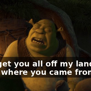 and get you all off my land and back where you came from!