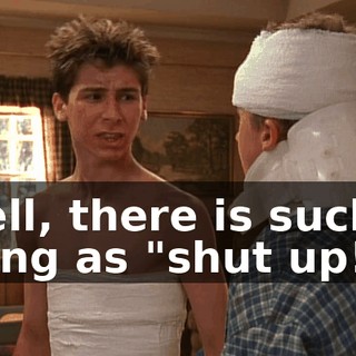 Well, there is such a thing as "shut up!"