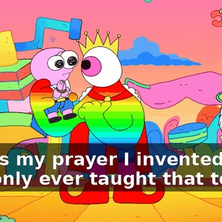 That's my prayer I invented, and I've only ever taught that to...