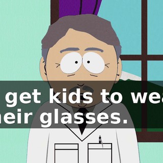 is get kids to wear their glasses.