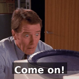 Come on!