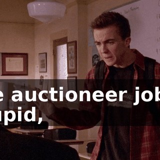 the auctioneer job is stupid,