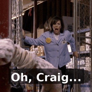Oh, Craig...