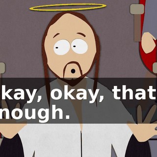 Okay, okay, that's enough.