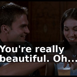 You're really beautiful. Oh...