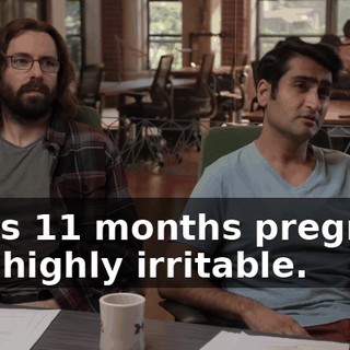 She's 11 months pregnant and highly irritable.