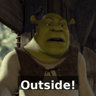 Outside!