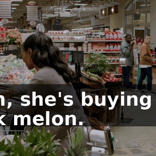 - Oh, she's buying the dick melon.