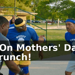 - On Mothers' Day brunch!