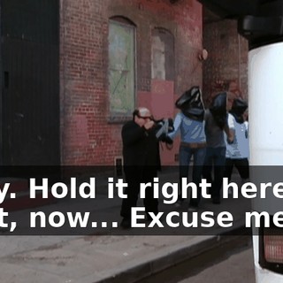 Okay. Hold it right here. All right, now... Excuse me.