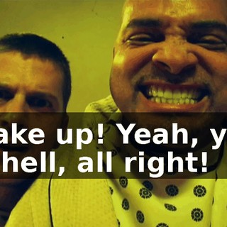 Wake up! Yeah, you in hell, all right!