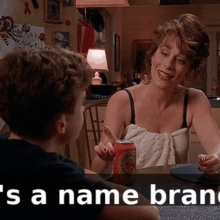 It's a name brand.