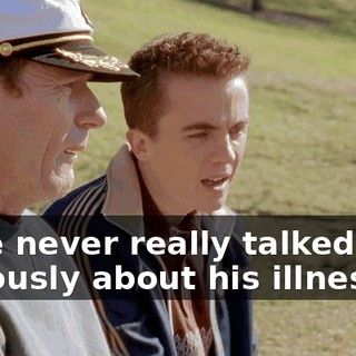 have never really talked seriously about his illnesses.