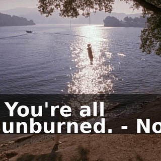 - You're all sunburned. - No.