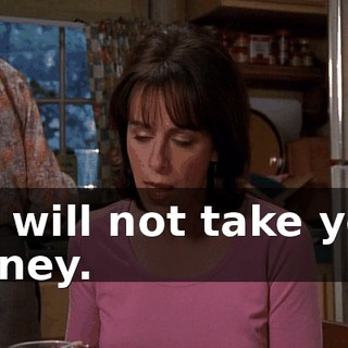 We will not take your money.