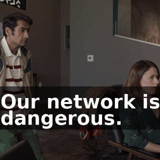 Our network is dangerous.