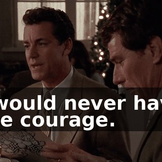 I would never have the courage.
