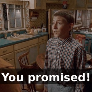 You promised!