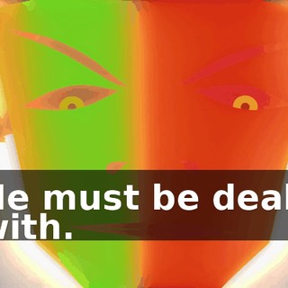 He must be dealt with.