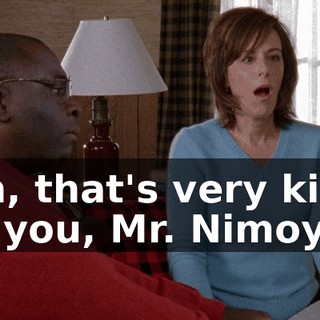 Oh, that's very kind of you, Mr. Nimoy.