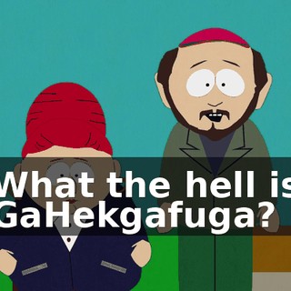 What the hell is GaHekgafuga?