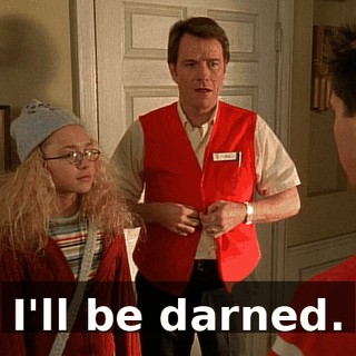 I'll be darned.