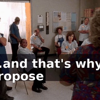 ...and that's why I propose