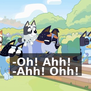-Oh! Ahh! -Ahh! Ohh!